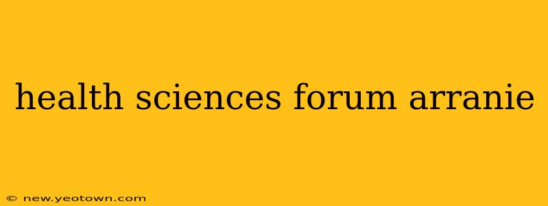health sciences forum arranie