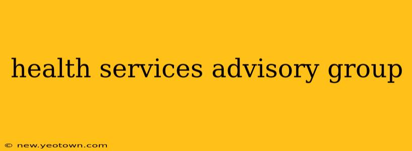 health services advisory group