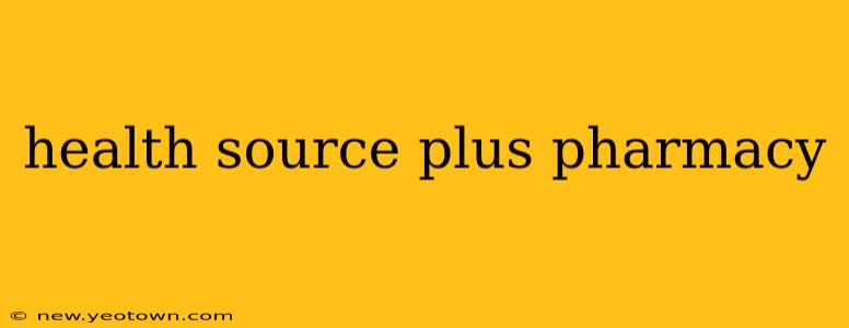 health source plus pharmacy
