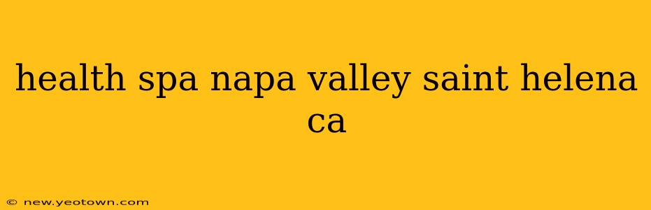 health spa napa valley saint helena ca