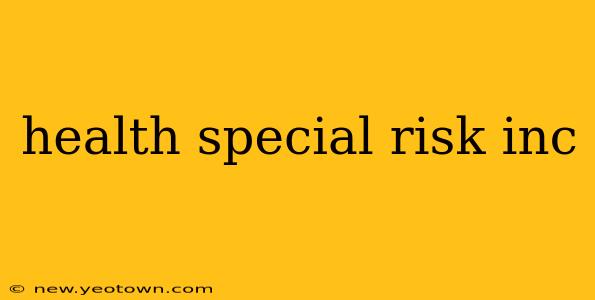 health special risk inc