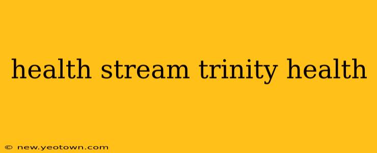 health stream trinity health