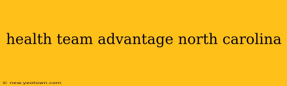 health team advantage north carolina