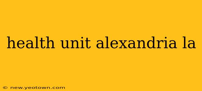 health unit alexandria la