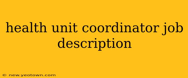 health unit coordinator job description