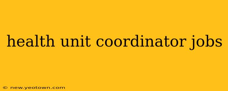 health unit coordinator jobs