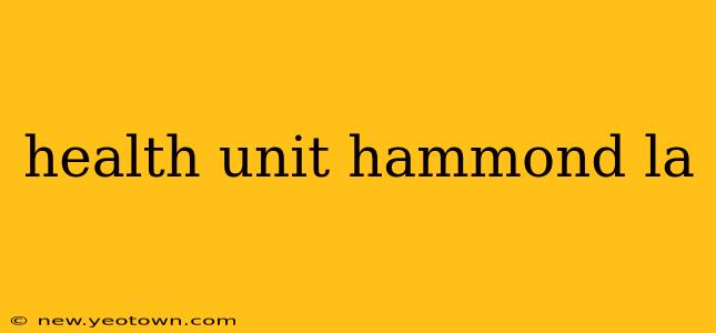 health unit hammond la