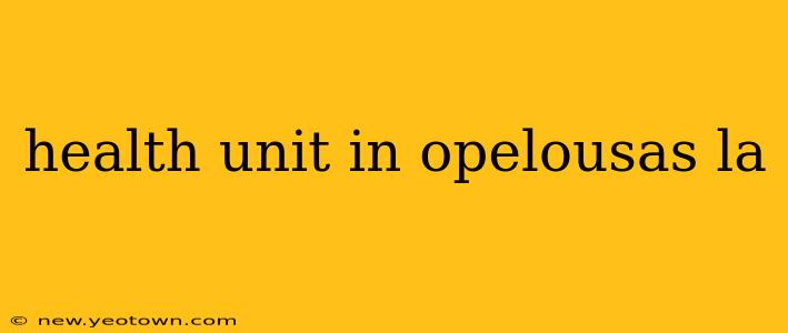 health unit in opelousas la