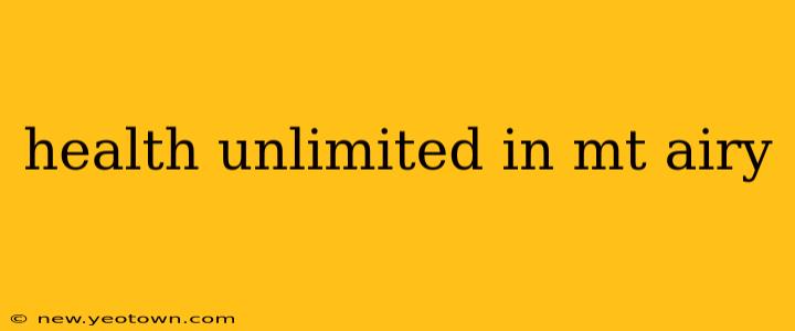 health unlimited in mt airy