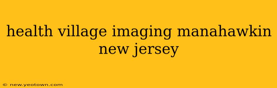health village imaging manahawkin new jersey
