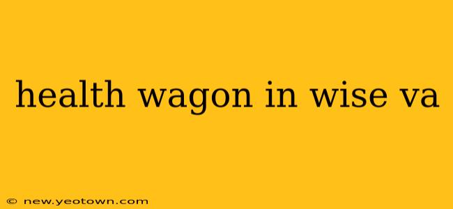 health wagon in wise va
