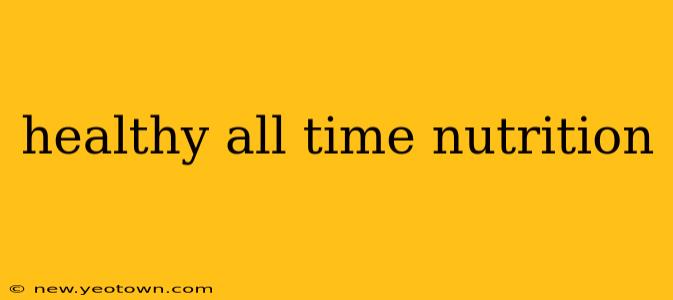 healthy all time nutrition