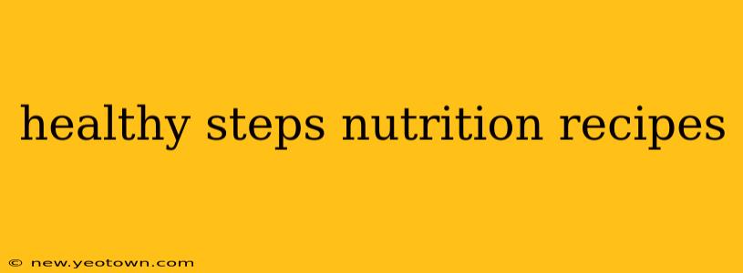 healthy steps nutrition recipes
