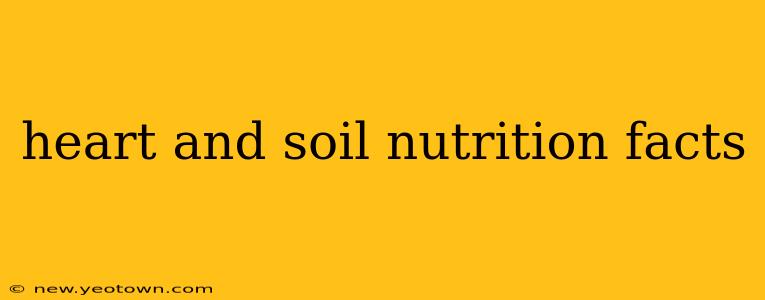 heart and soil nutrition facts