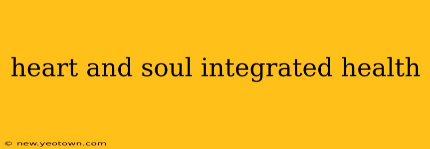 heart and soul integrated health