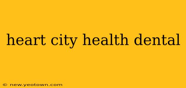 heart city health dental