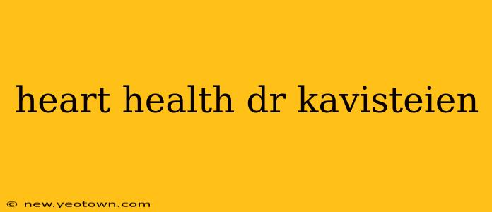 heart health dr kavisteien