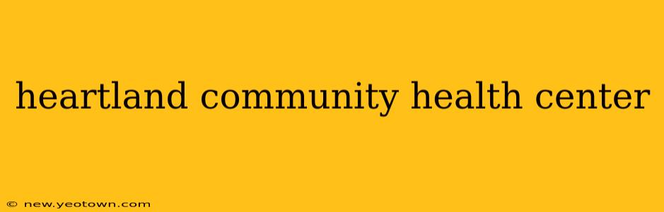 heartland community health center