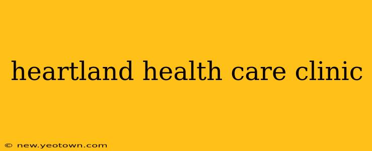 heartland health care clinic