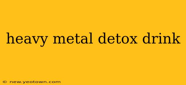 heavy metal detox drink