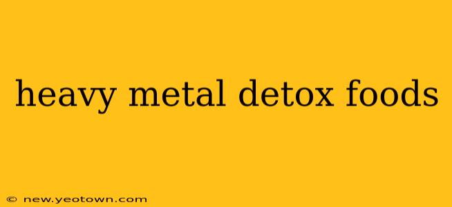 heavy metal detox foods