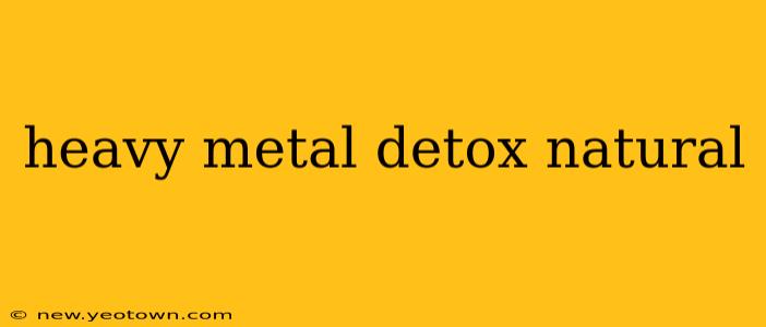heavy metal detox natural