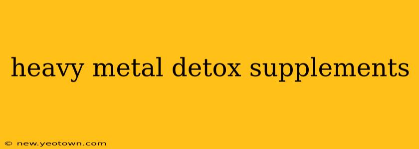 heavy metal detox supplements