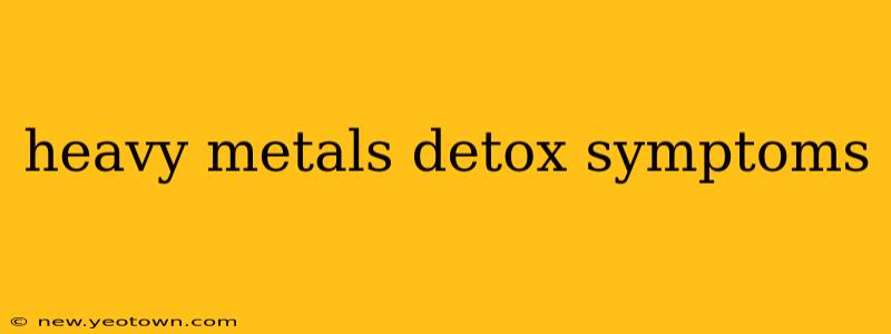 heavy metals detox symptoms
