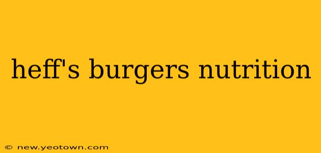 heff's burgers nutrition