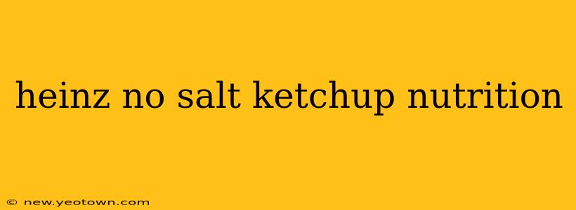 heinz no salt ketchup nutrition