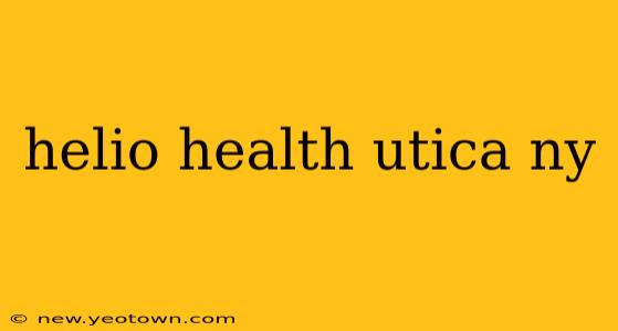 helio health utica ny