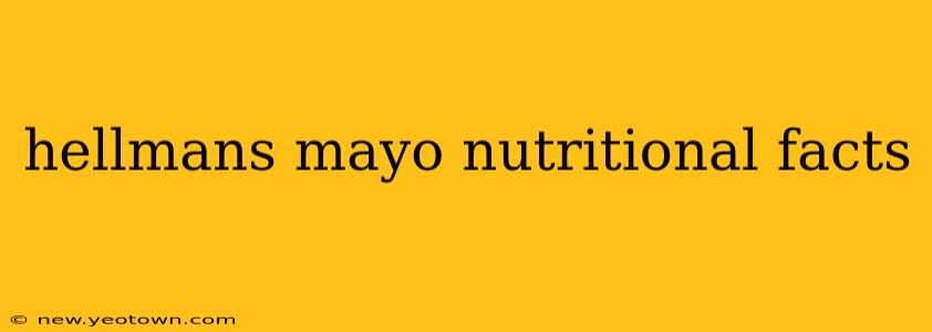 hellmans mayo nutritional facts