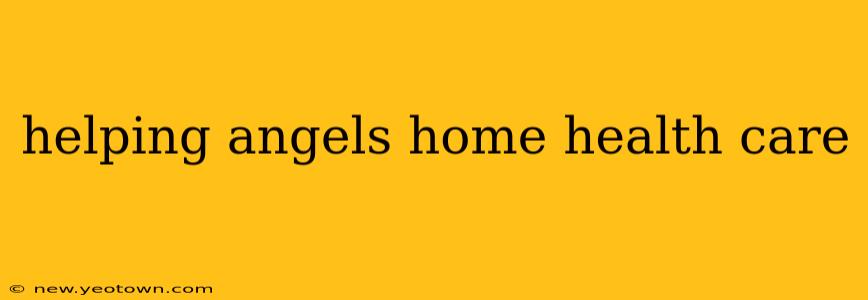 helping angels home health care