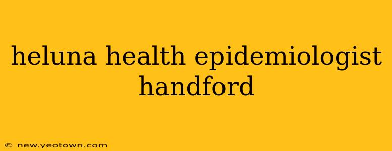 heluna health epidemiologist handford