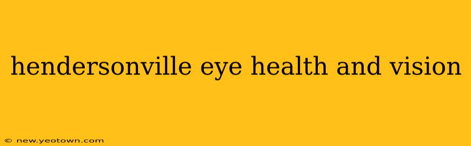hendersonville eye health and vision