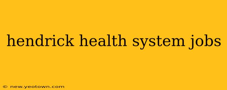 hendrick health system jobs