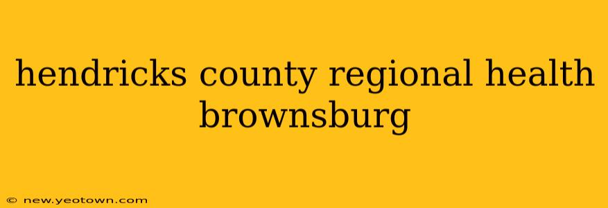 hendricks county regional health brownsburg