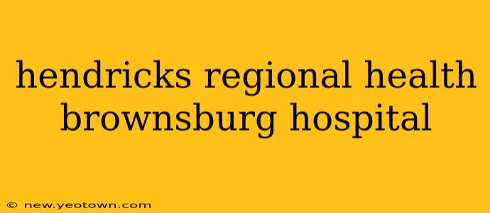 hendricks regional health brownsburg hospital