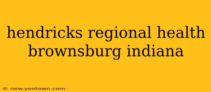 hendricks regional health brownsburg indiana