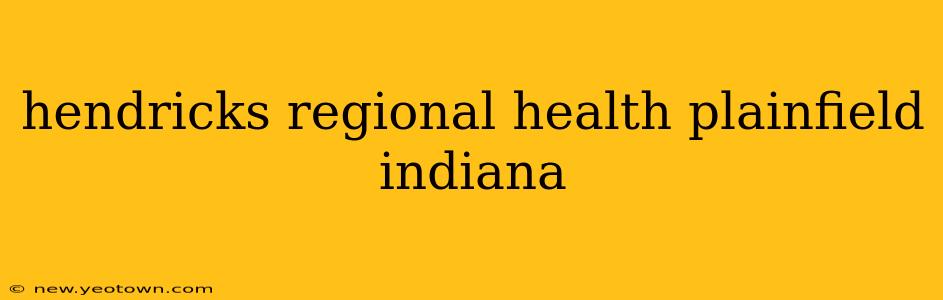 hendricks regional health plainfield indiana