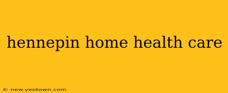 hennepin home health care
