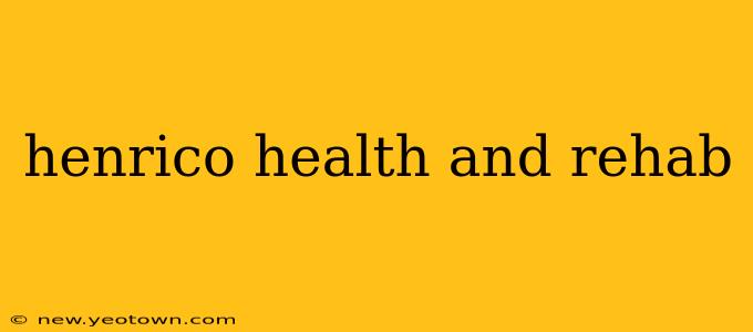 henrico health and rehab