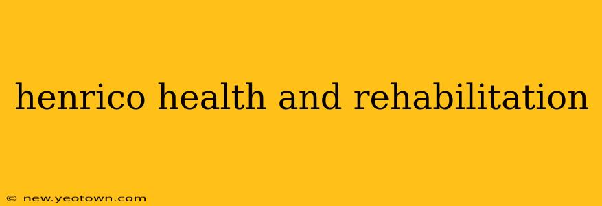 henrico health and rehabilitation