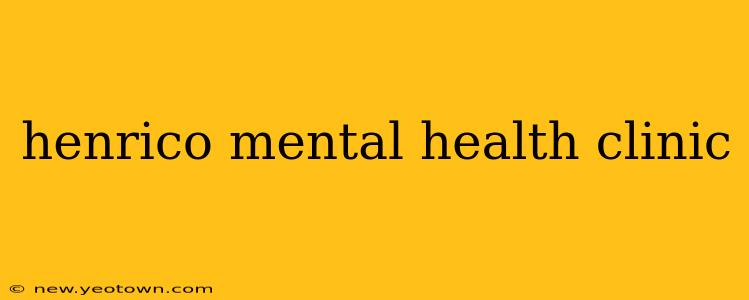 henrico mental health clinic