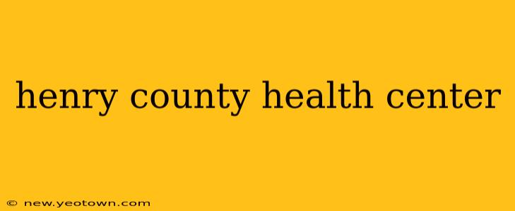 henry county health center