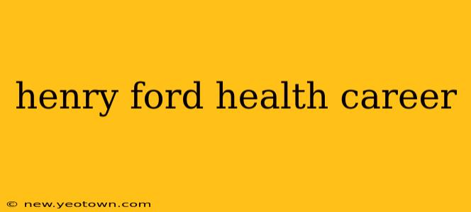 henry ford health career