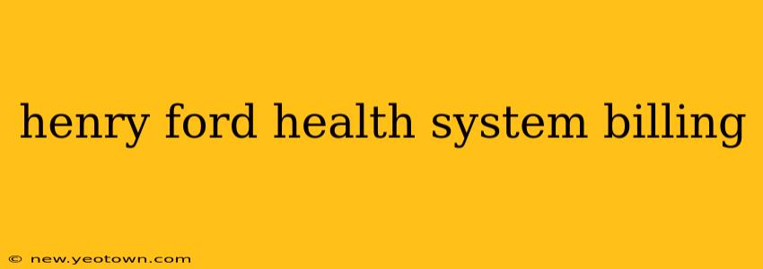 henry ford health system billing