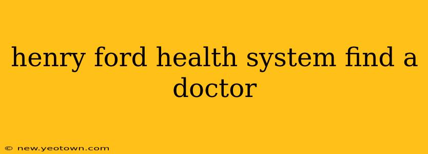 henry ford health system find a doctor