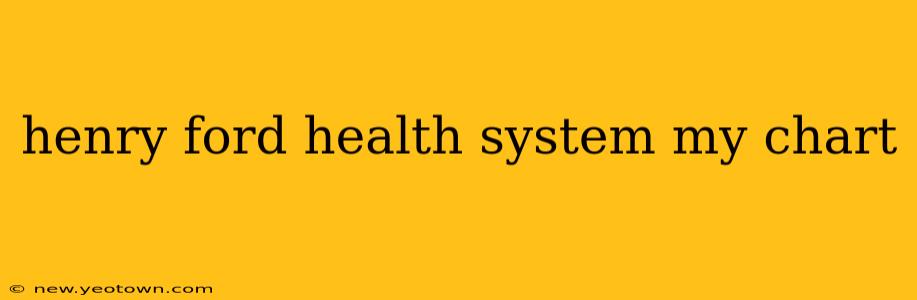 henry ford health system my chart