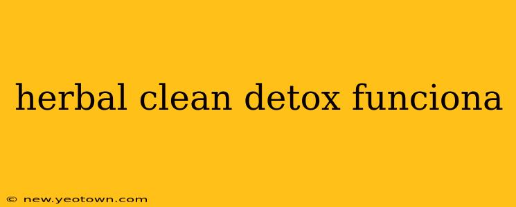 herbal clean detox funciona